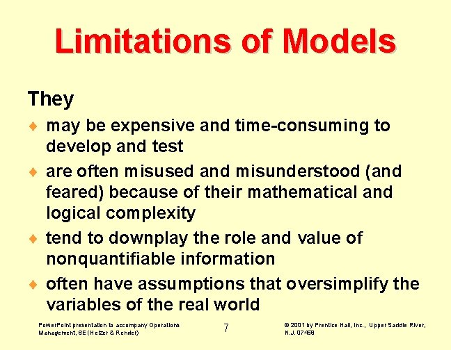 Limitations of Models They ¨ may be expensive and time-consuming to develop and test