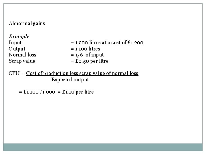 Abnormal gains Example Input Output Normal loss Scrap value = 1 200 litres at