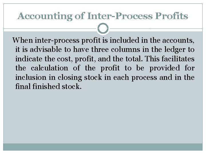 Accounting of Inter-Process Profits When inter-process profit is included in the accounts, it is