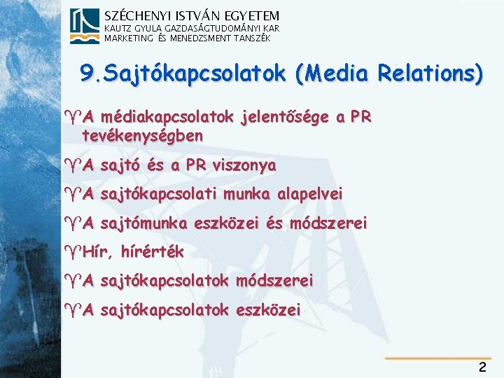 SZÉCHENYI ISTVÁN EGYETEM KAUTZ GYULA GAZDASÁGTUDOMÁNYI KAR MARKETING ÉS MENEDZSMENT TANSZÉK 9. Sajtókapcsolatok (Media