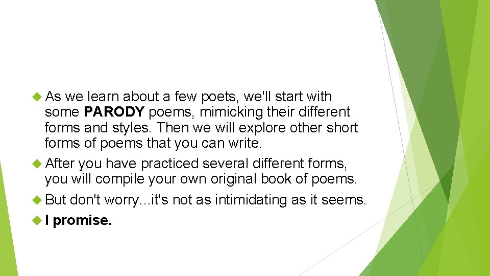 As we learn about a few poets, we'll start with some PARODY poems, As we learn about a few poets, we'll start with some PARODY poems,