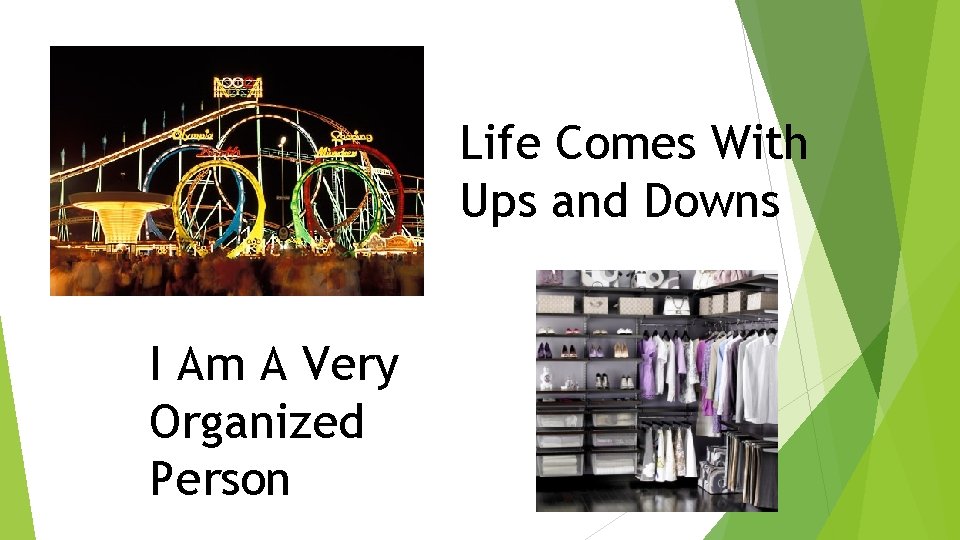 Life Comes With Ups and Downs I Am A Very Organized Person Life Comes With Ups and Downs I Am A Very Organized Person