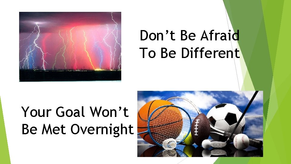 Don’t Be Afraid To Be Different Your Goal Won’t Be Met Overnight Don’t Be Afraid To Be Different Your Goal Won’t Be Met Overnight