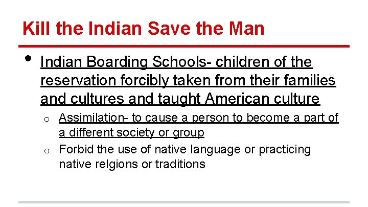 Kill the Indian Save the Man • Indian Boarding Schools- children of the reservation