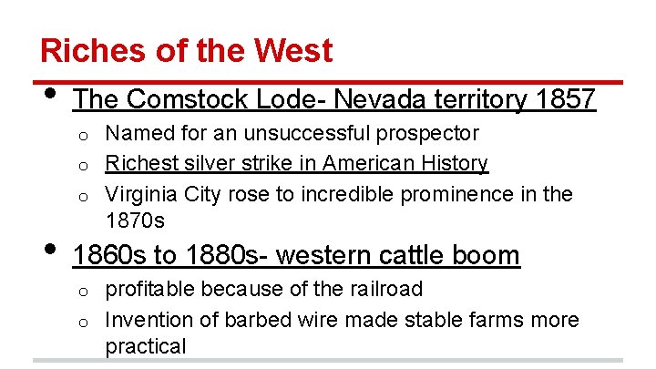 Riches of the West • The Comstock Lode- Nevada territory 1857 Named for an