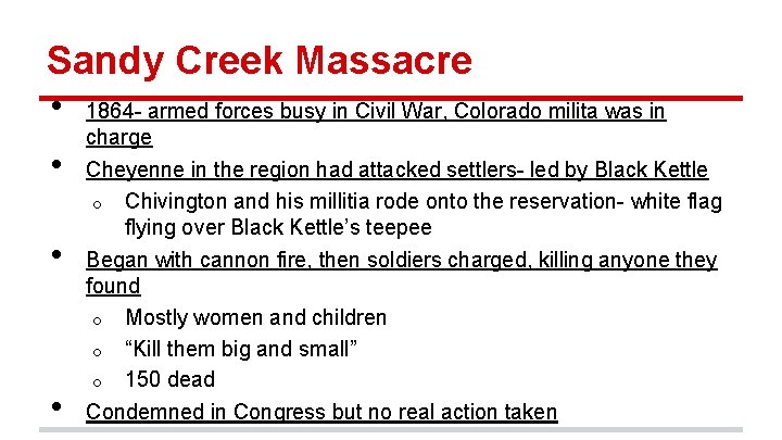 Sandy Creek Massacre • • 1864 - armed forces busy in Civil War, Colorado