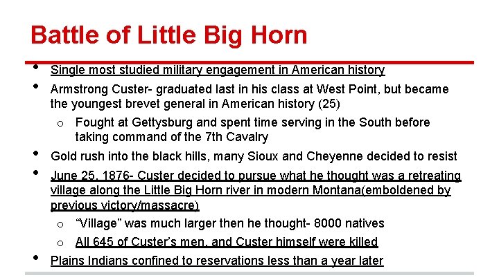 Battle of Little Big Horn • • • Single most studied military engagement in
