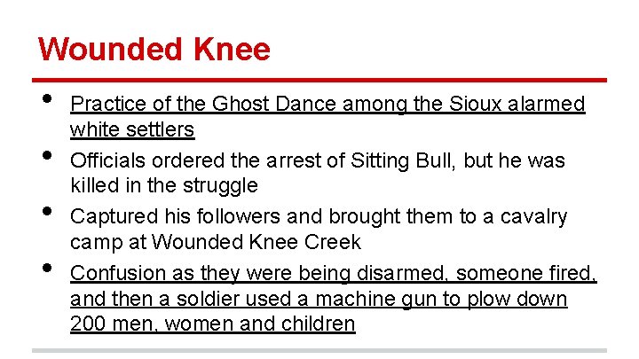 Wounded Knee • • Practice of the Ghost Dance among the Sioux alarmed white