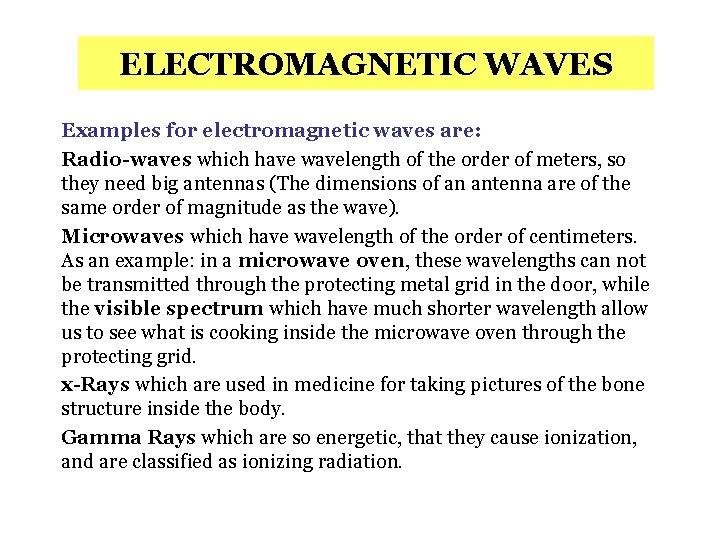ELECTROMAGNETIC WAVES Examples for electromagnetic waves are: Radio-waves which have wavelength of the order