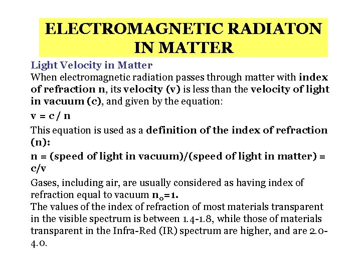ELECTROMAGNETIC RADIATON IN MATTER Light Velocity in Matter When electromagnetic radiation passes through matter