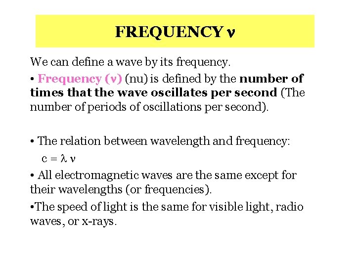 FREQUENCY We can define a wave by its frequency. • Frequency ( ) (nu)