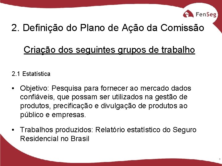 2. Definição do Plano de Ação da Comissão Criação dos seguintes grupos de trabalho