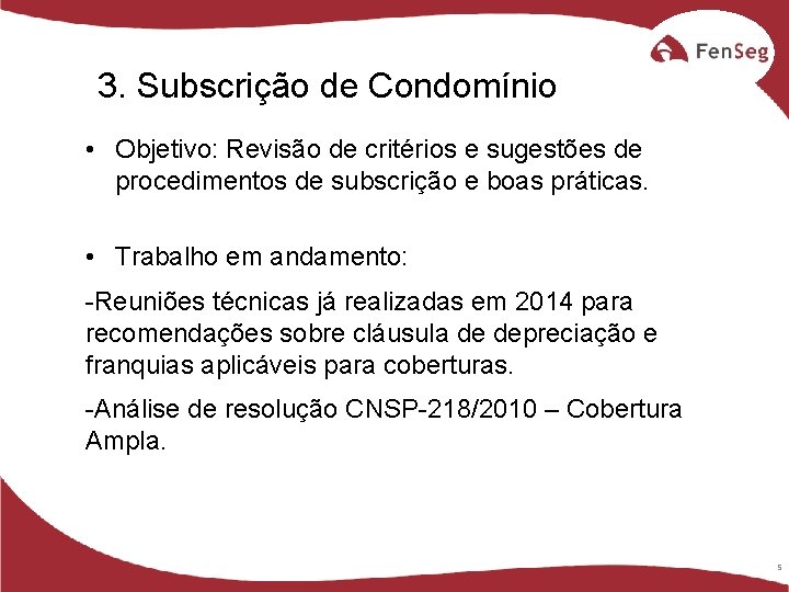 3. Subscrição de Condomínio • Objetivo: Revisão de critérios e sugestões de procedimentos de