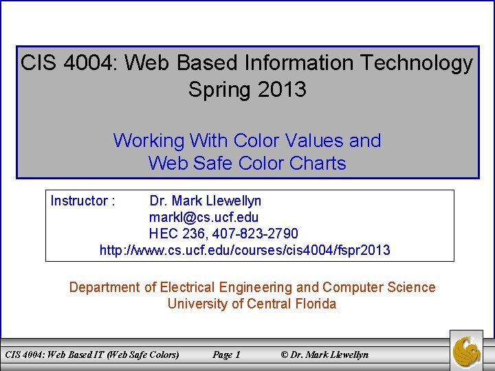 CIS 4004: Web Based Information Technology Spring 2013 Working With Color Values and Web