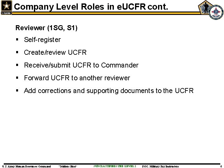 Company Level Roles in e. UCFR cont. Reviewer (1 SG, S 1) § Self-register