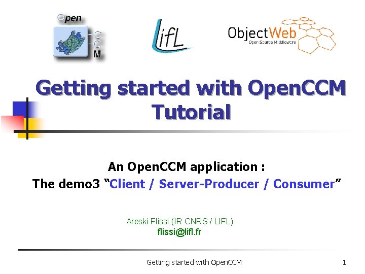 Getting started with Open. CCM Tutorial An Open. CCM application : The demo 3