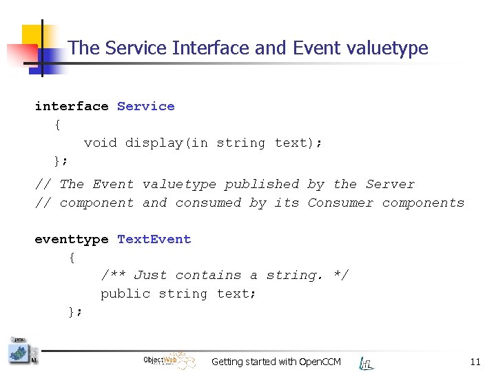 The Service Interface and Event valuetype interface Service { void display(in string text); };