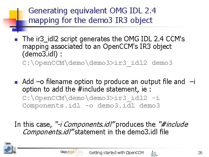 Generating equivalent OMG IDL 2. 4 mapping for the demo 3 IR 3 object