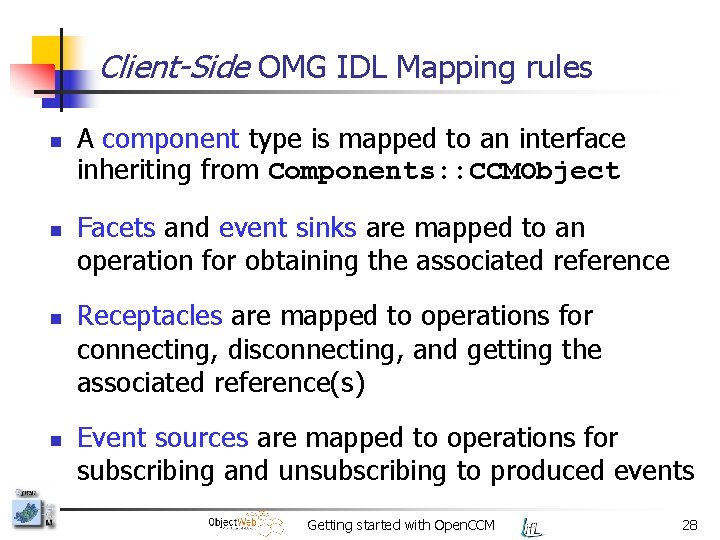 Client-Side OMG IDL Mapping rules n n A component type is mapped to an