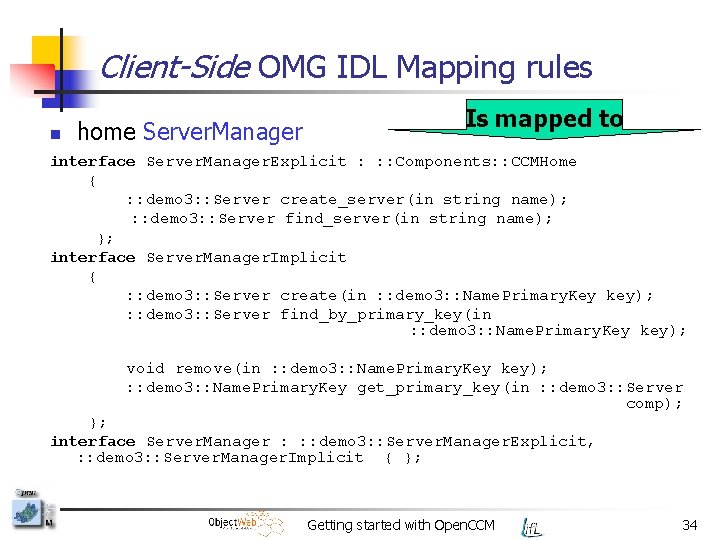 Client-Side OMG IDL Mapping rules n home Server. Manager Is mapped to interface Server.