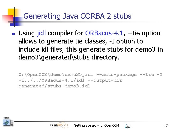 Generating Java CORBA 2 stubs n Using jidl compiler for ORBacus-4. 1, --tie option
