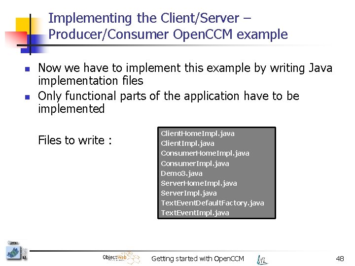 Implementing the Client/Server – Producer/Consumer Open. CCM example n n Now we have to