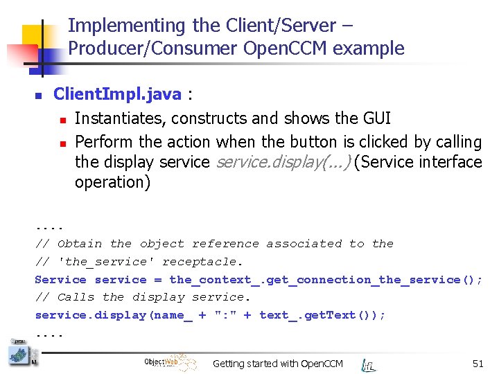 Implementing the Client/Server – Producer/Consumer Open. CCM example n Client. Impl. java : n