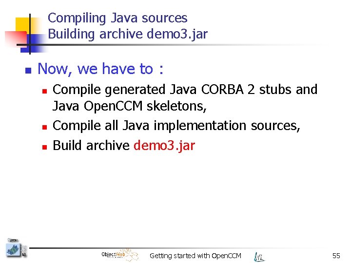 Compiling Java sources Building archive demo 3. jar n Now, we have to :