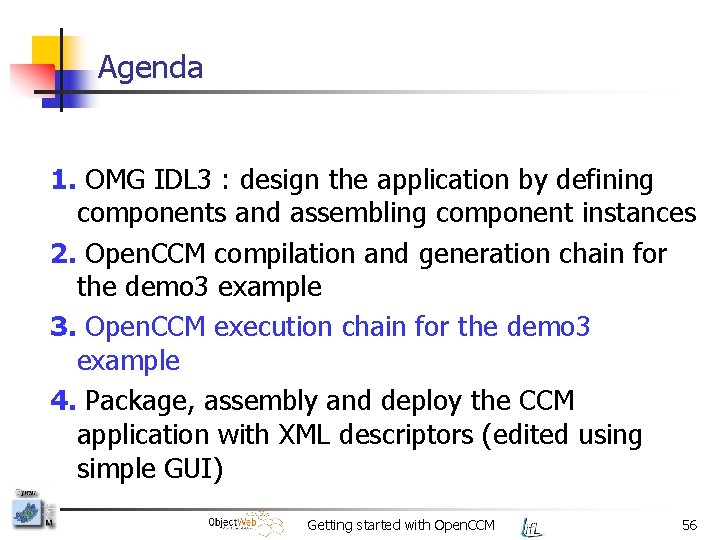 Agenda 1. OMG IDL 3 : design the application by defining components and assembling