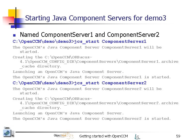 Starting Java Component Servers for demo 3 n Named Component. Server 1 and Component.