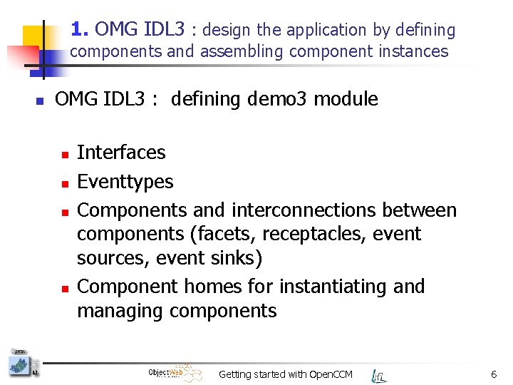 1. OMG IDL 3 : design the application by defining components and assembling component