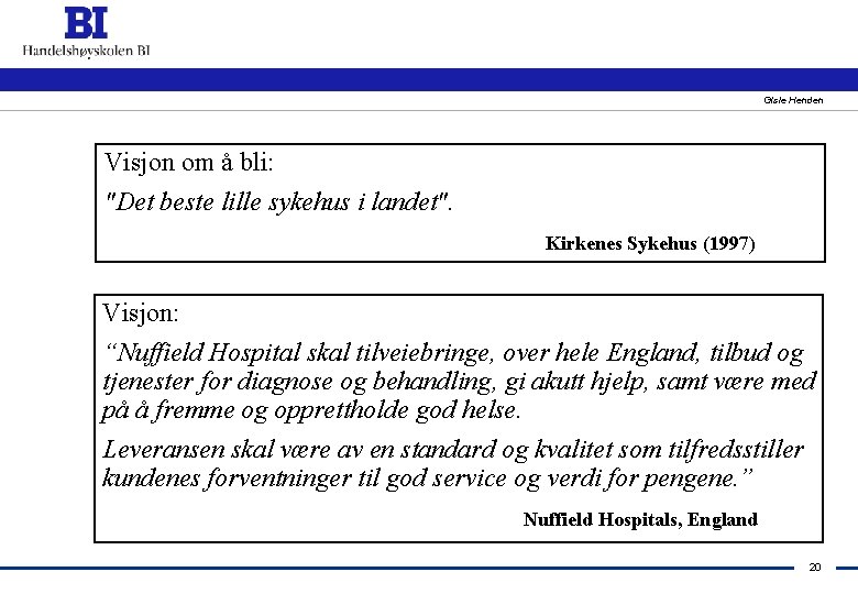 Gisle Henden Visjon om å bli: "Det beste lille sykehus i landet". Kirkenes Sykehus