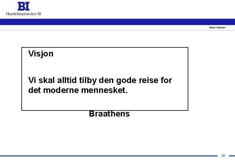 Gisle Henden Visjon Vi skal alltid tilby den gode reise for det moderne mennesket.