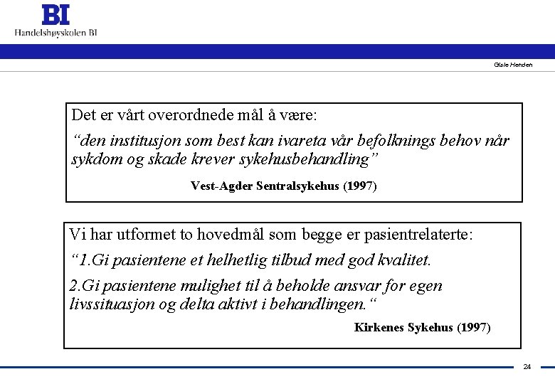 Gisle Henden Det er vårt overordnede mål å være: “den institusjon som best kan