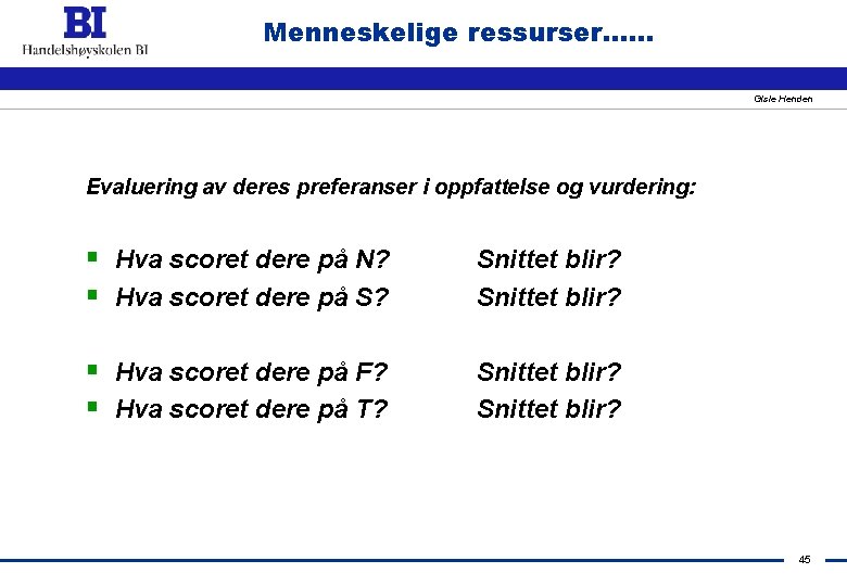 Menneskelige ressurser. . . Gisle Henden Evaluering av deres preferanser i oppfattelse og vurdering: