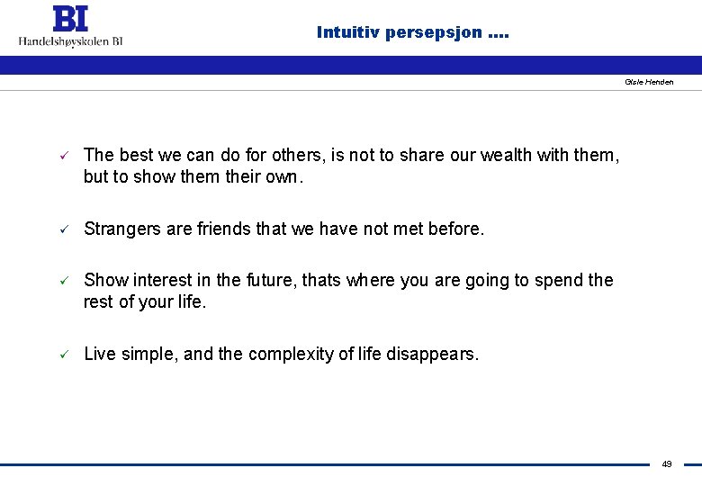 Intuitiv persepsjon. . Gisle Henden ü The best we can do for others, is