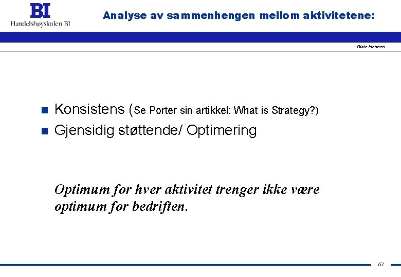 Analyse av sammenhengen mellom aktivitetene: Gisle Henden n n Konsistens (Se Porter sin artikkel: