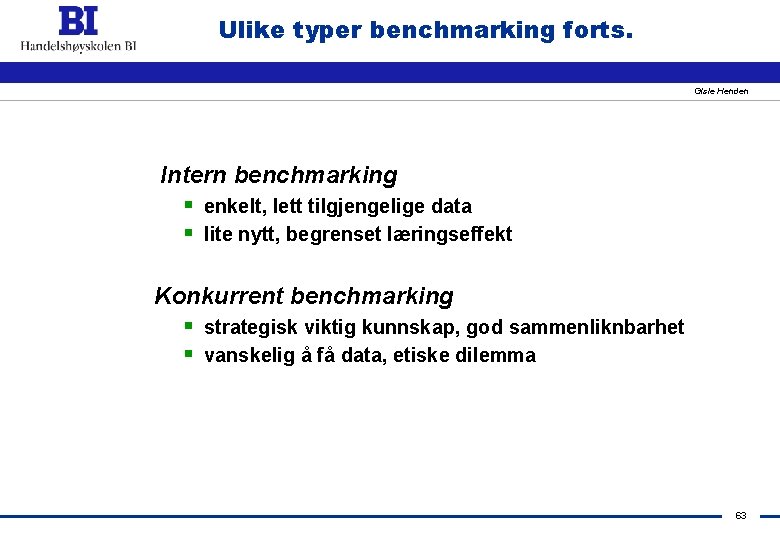 Ulike typer benchmarking forts. Gisle Henden Intern benchmarking § enkelt, lett tilgjengelige data §