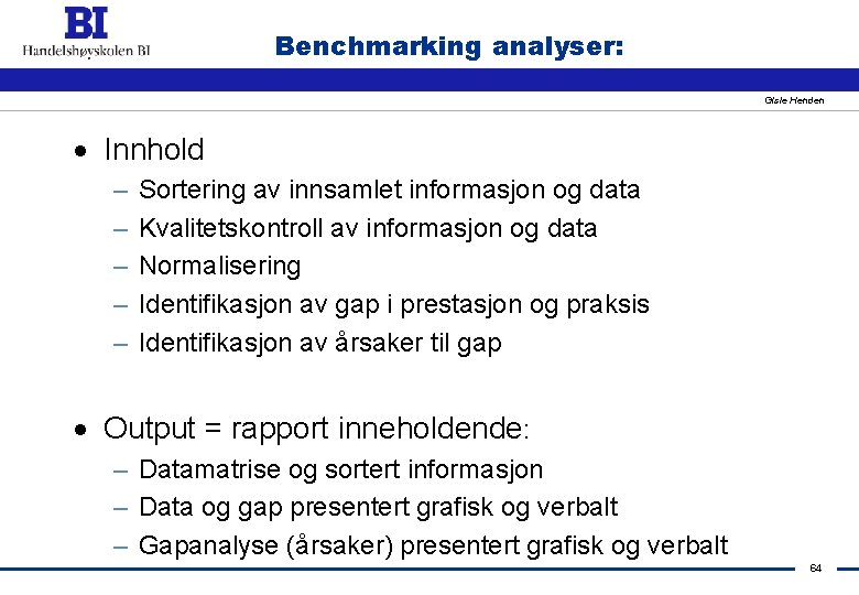 Benchmarking analyser: Gisle Henden · Innhold – – – Sortering av innsamlet informasjon og