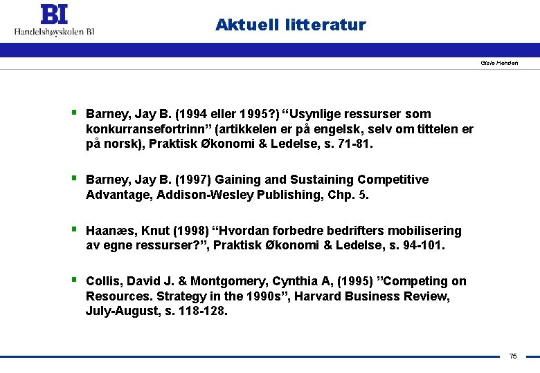 Aktuell litteratur Gisle Henden § Barney, Jay B. (1994 eller 1995? ) “Usynlige ressurser