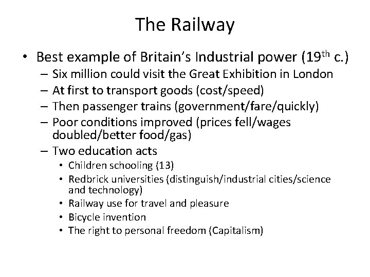The Railway • Best example of Britain’s Industrial power (19 th c. ) –