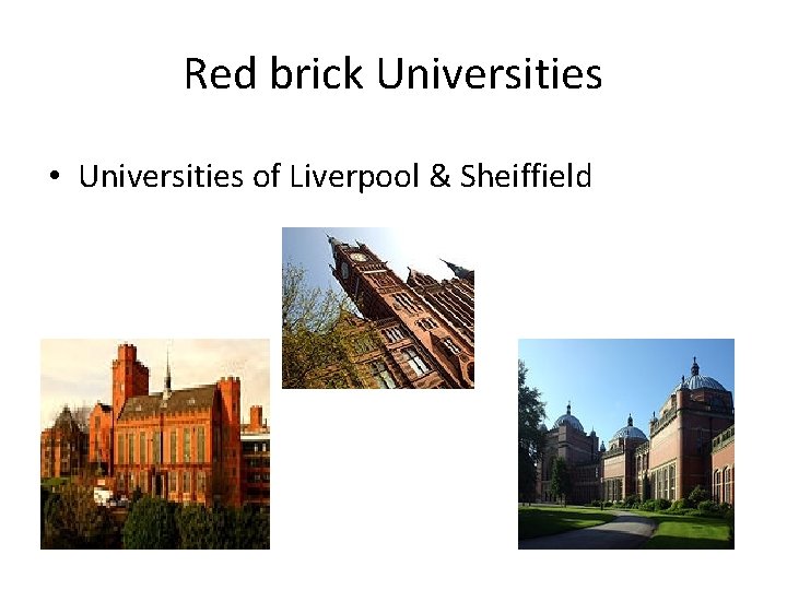 Red brick Universities • Universities of Liverpool & Sheiffield 
