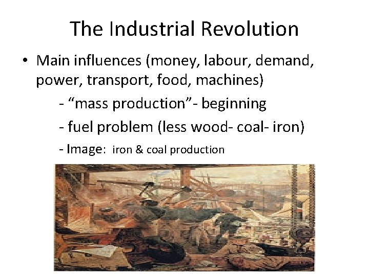 The Industrial Revolution • Main influences (money, labour, demand, power, transport, food, machines) -