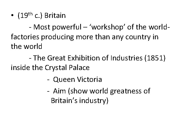  • (19 th c. ) Britain - Most powerful – ‘workshop’ of the