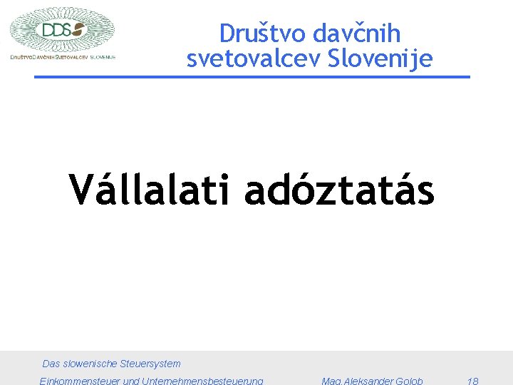 Društvo davčnih svetovalcev Slovenije Vállalati adóztatás Das slowenische Steuersystem 