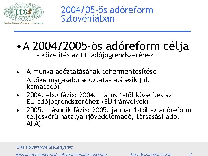 2004/05 -ös adóreform Szlovéniában • A 2004/2005 -ös adóreform célja - Közelítés az EU