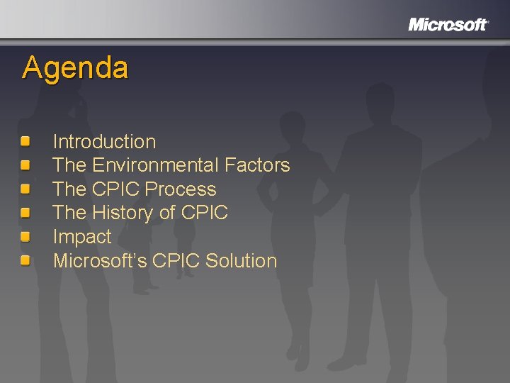 Agenda Introduction The Environmental Factors The CPIC Process The History of CPIC Impact Microsoft’s