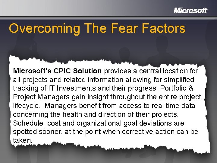 Overcoming The Fear Factors Microsoft’s CPIC Solution provides a central location for all projects