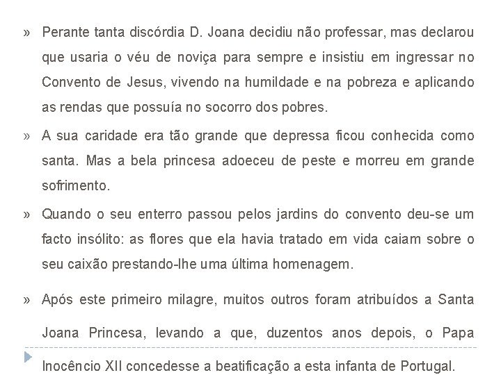 » Perante tanta discórdia D. Joana decidiu não professar, mas declarou que usaria o