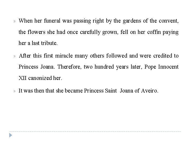 » When her funeral was passing right by the gardens of the convent, the